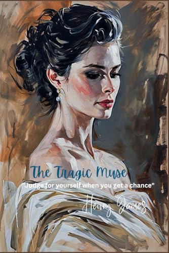 The Tragic Muse: "Judge for yourself when you get a chance" von Independently published